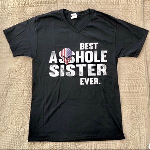 BEST ASSHOLE SISTER EVER V neck tshirt -Never Worn